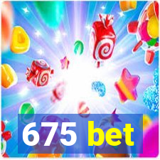 675 bet